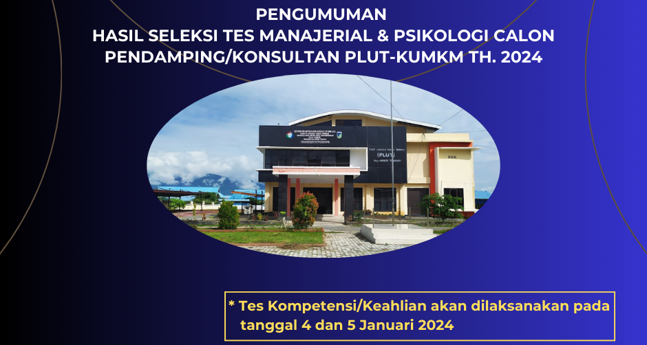 Pengumuman Tes Kompetensi/Keahlian Calon Konsultan Pendamping PLUT-KUMKM Th. 2024
